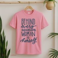 Behind Every Successful Woman Is Herself T-Shirt thumb 2