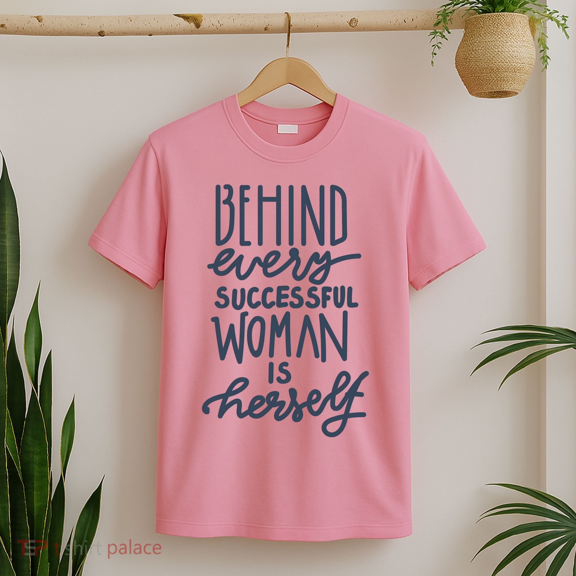 Behind Every Successful Woman Is Herself T-Shirt