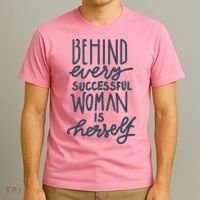 Behind Every Successful Woman Is Herself T-Shirt thumb 3
