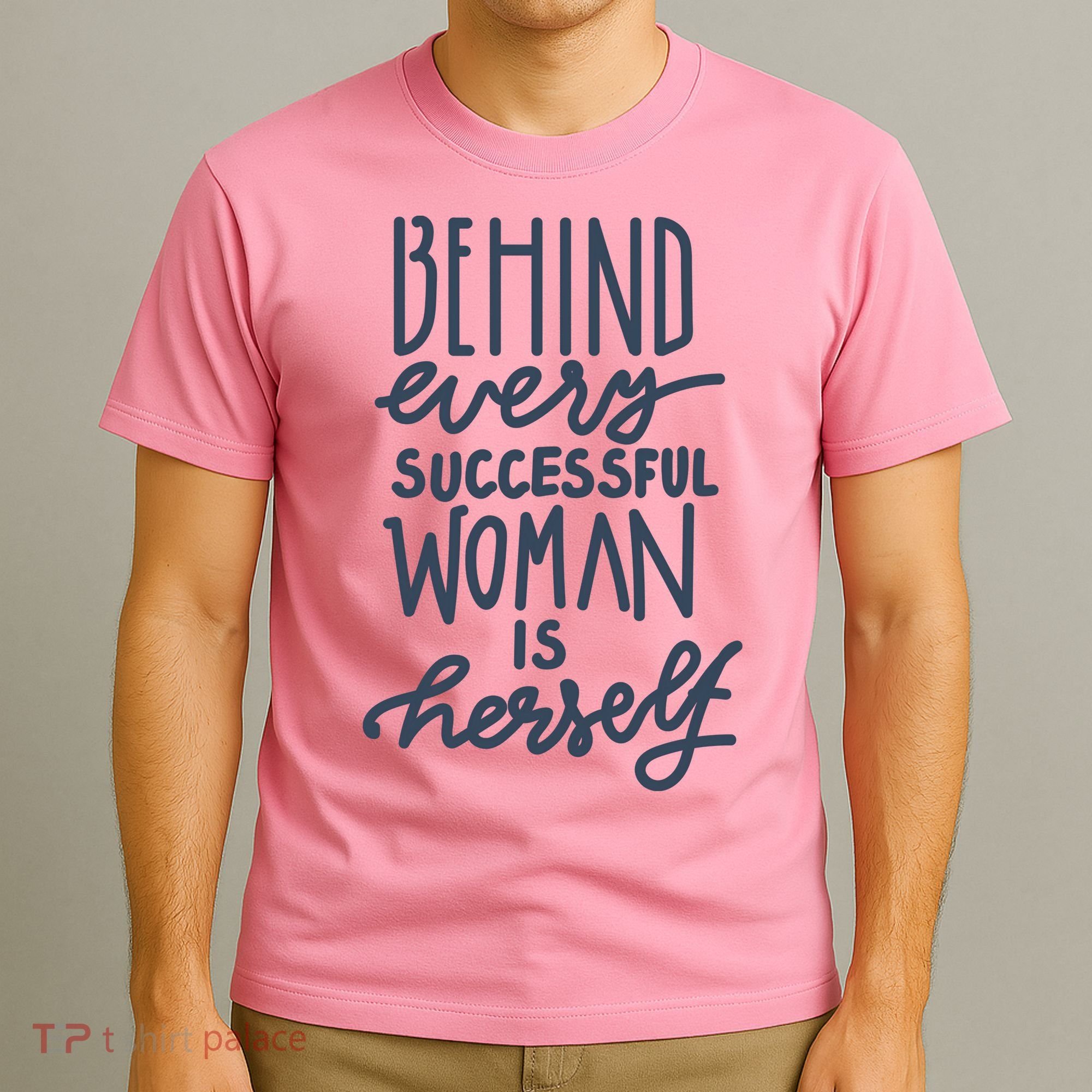 Behind Every Successful Woman Is Herself T-Shirt