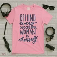 Behind Every Successful Woman Is Herself T-Shirt thumb 5