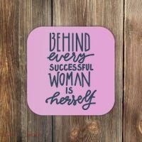 Behind Every Successful Woman Is Herself Coaster thumb 0