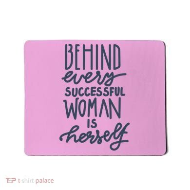 Behind Every Successful Woman Is Herself Mousepad