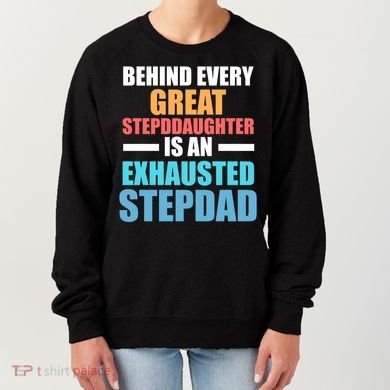 Behind Every Stepdaughter Is A Stepdad Stepdad Gift Women's Sweatshirt