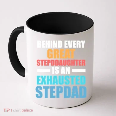 Behind Every Stepdaughter Is A Stepdad Stepdad Gift Coffee Mug