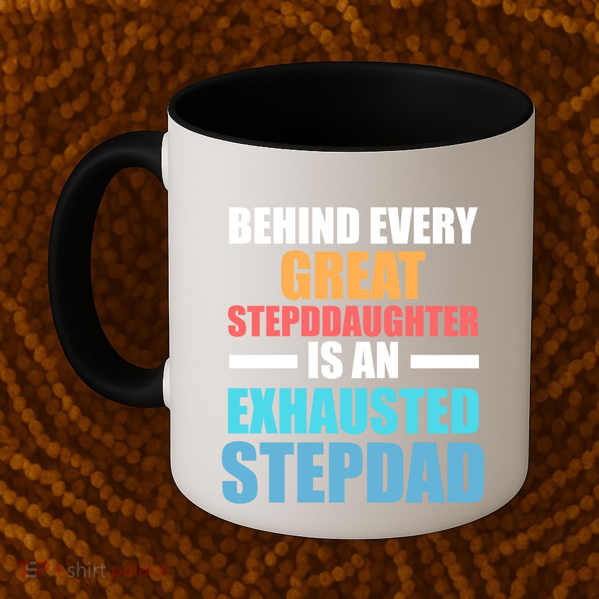 Behind Every Stepdaughter Is A Stepdad Stepdad Gift Coffee Mug