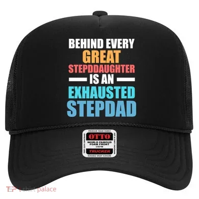 Behind Every Stepdaughter Is A Stepdad Stepdad Gift Hat
