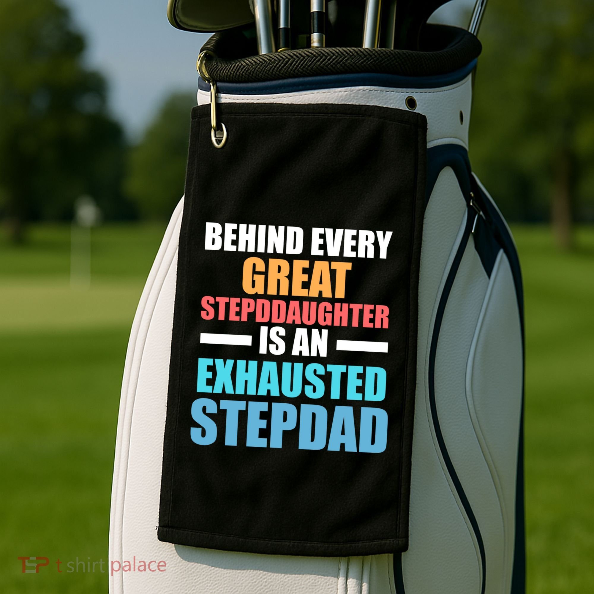 Behind Every Stepdaughter Is A Stepdad Stepdad Gift Golf Towel