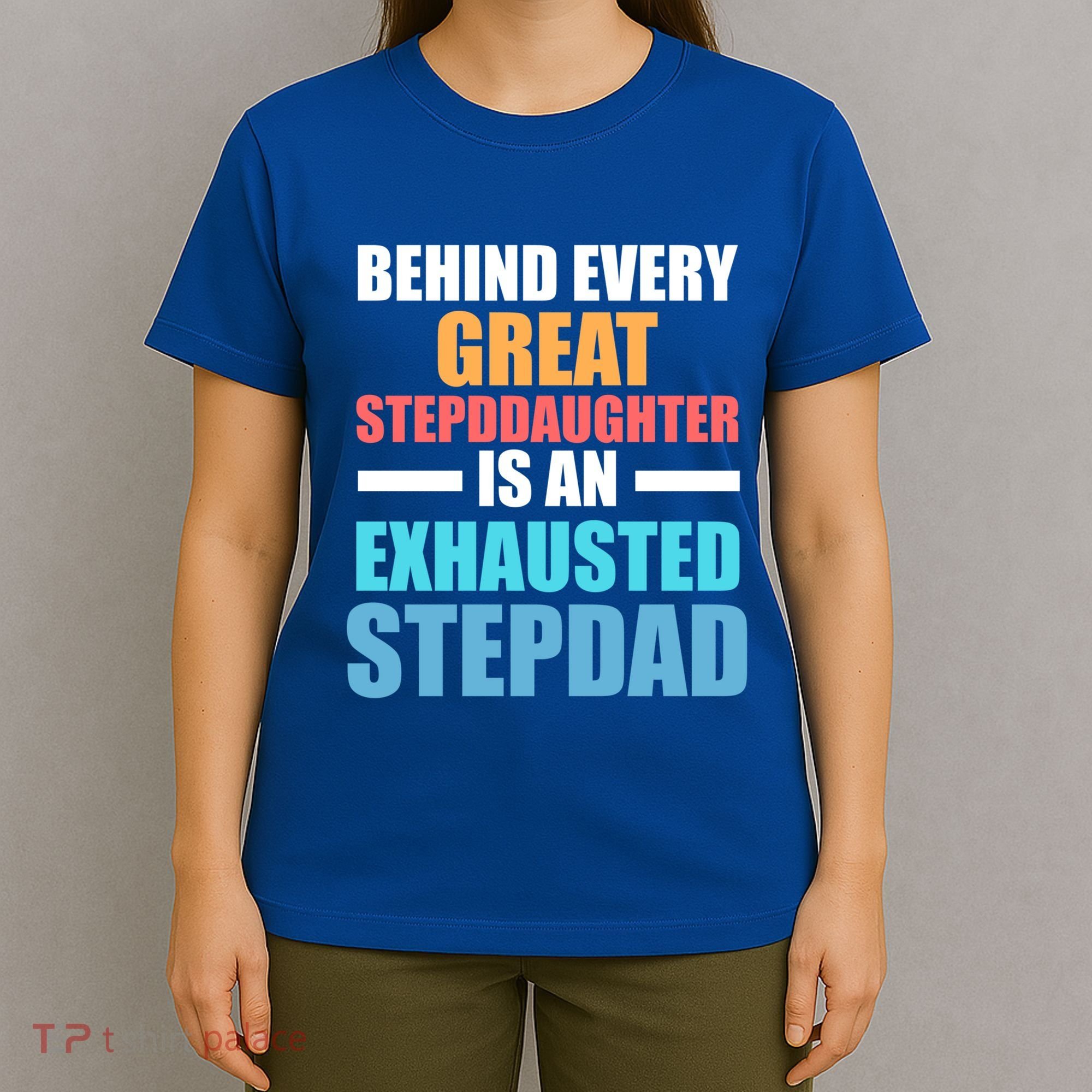 Behind Every Stepdaughter Is A Stepdad Stepdad Gift T-Shirt