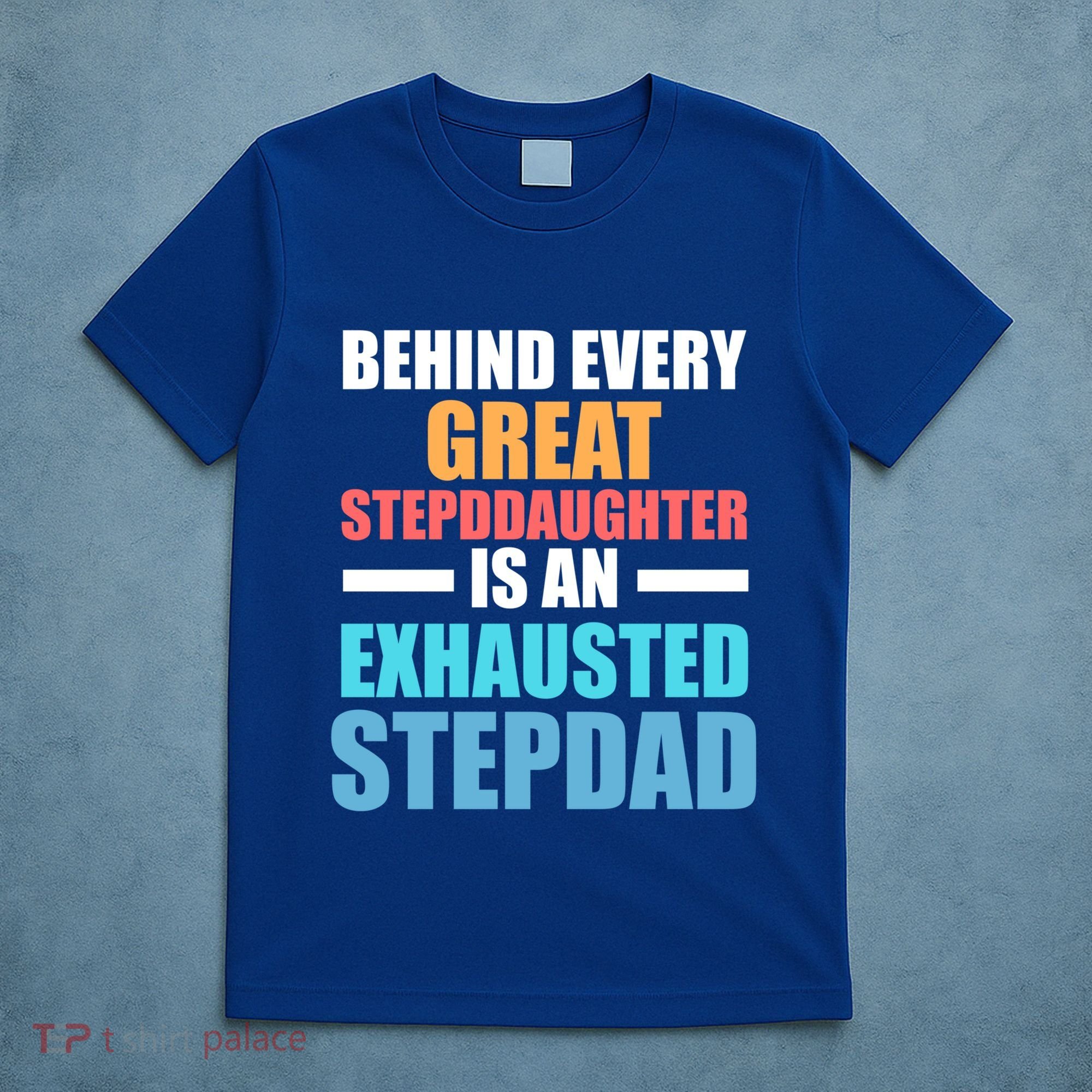 Behind Every Stepdaughter Is A Stepdad Stepdad Gift T-Shirt
