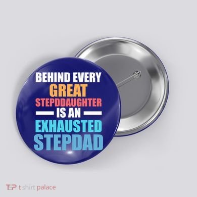 Behind Every Stepdaughter Is A Stepdad Stepdad Gift Button