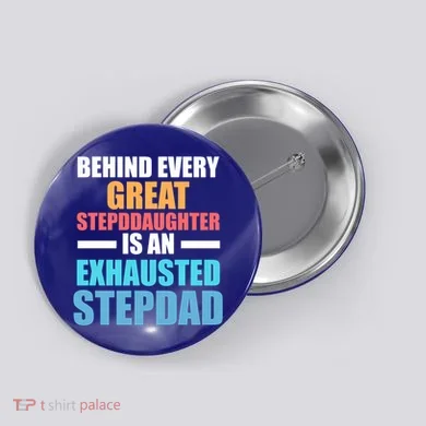 Behind Every Stepdaughter Is A Stepdad Stepdad Gift Button