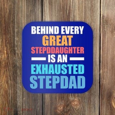 Behind Every Stepdaughter Is A Stepdad Stepdad Gift Coaster