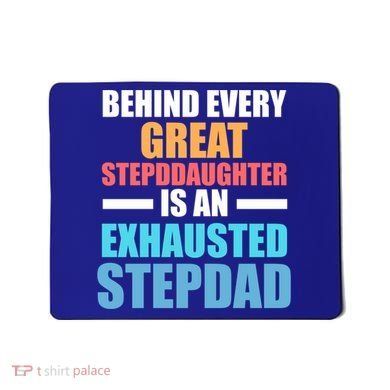 Behind Every Stepdaughter Is A Stepdad Stepdad Gift Mousepad