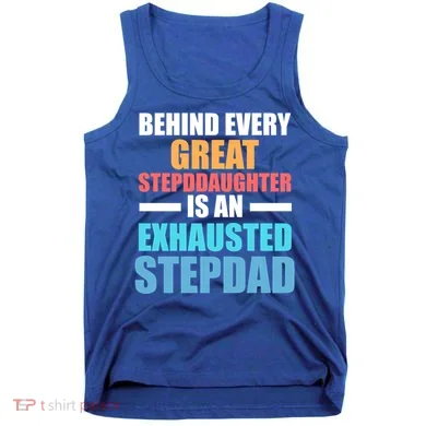 Behind Every Stepdaughter Is A Stepdad Stepdad Gift Tank Top