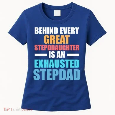 Behind Every Stepdaughter Is A Stepdad Stepdad Gift Women's T-Shirt