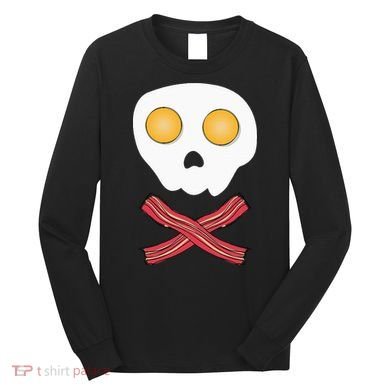 Bacon & Eggs Skull & Crossbones Fried Breakfast Gift Long Sleeve Shirt
