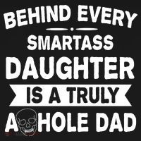 Behind Every Smartass Daughter Is A Truly Asshole Dad Funny Backpack thumb 2