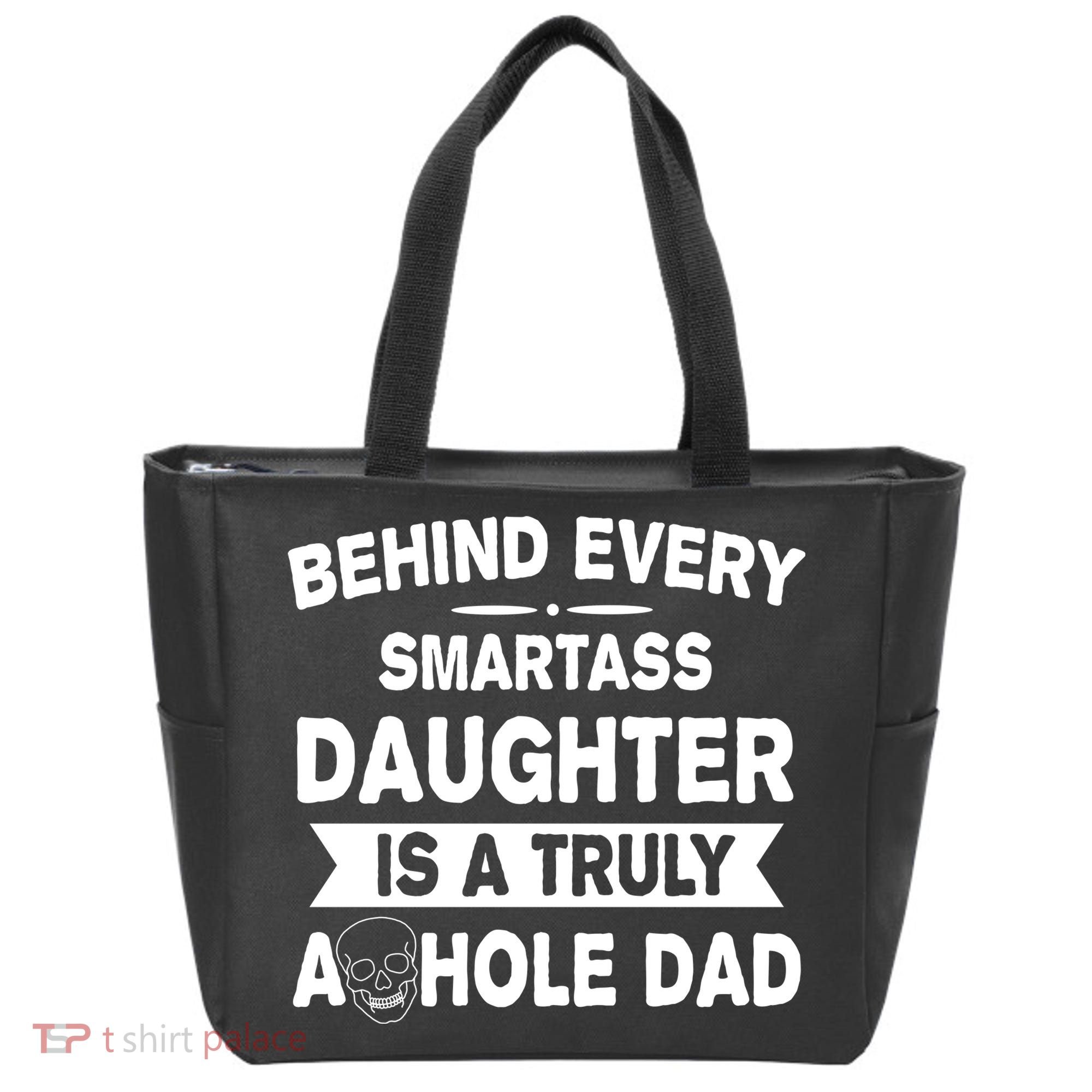 Behind Every Smartass Daughter Is A Truly Asshole Dad Funny Tote Bag