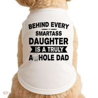 Behind Every Smartass Daughter Is A Truly Asshole Dad Funny Doggie Tank thumb 0