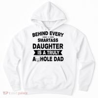 Behind Every Smartass Daughter Is A Truly Asshole Dad Funny Hoodie thumb 0