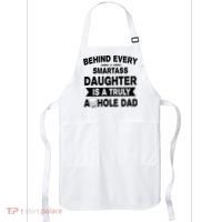 Behind Every Smartass Daughter Is A Truly Asshole Dad Funny Apron thumb 0