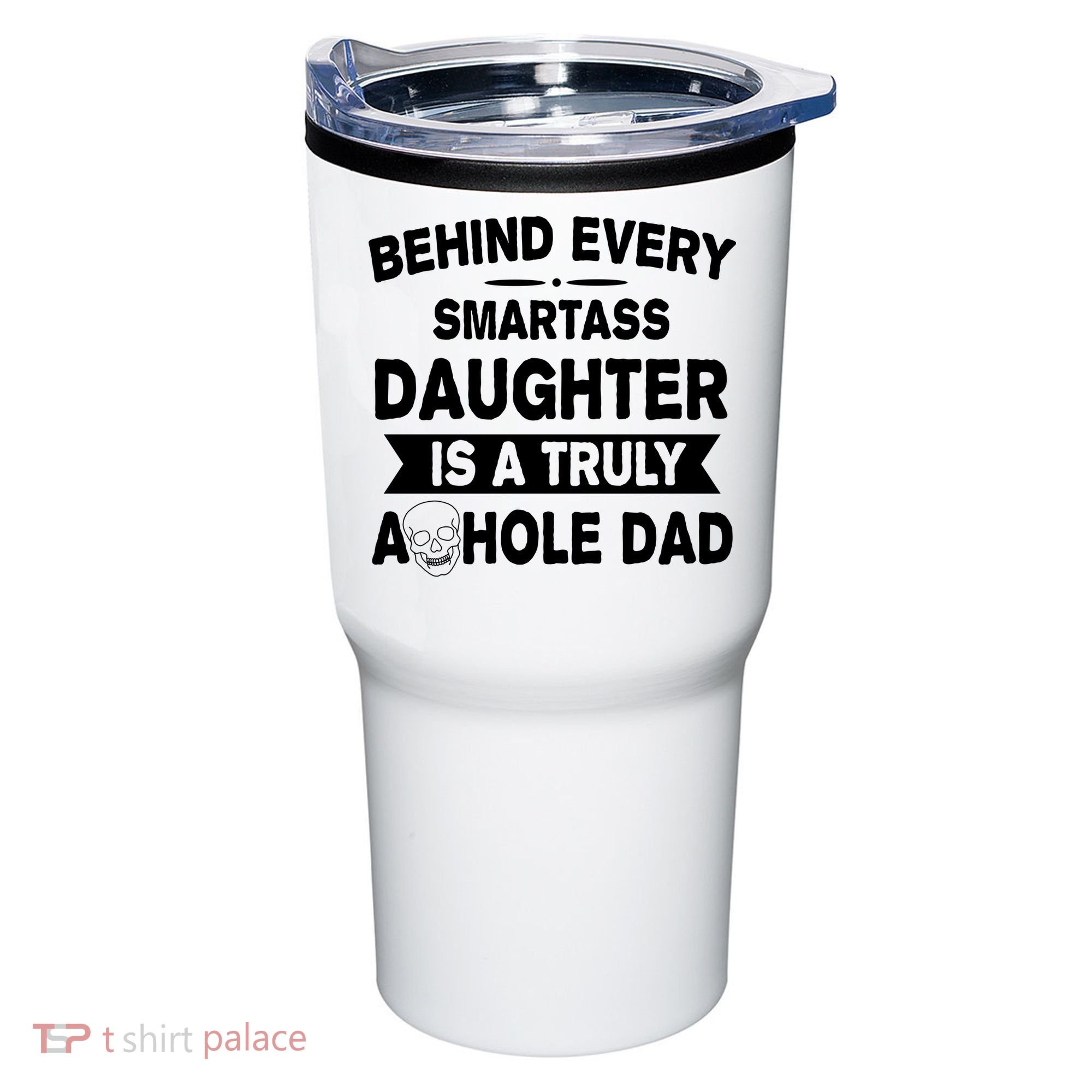 Behind Every Smartass Daughter Is A Truly Asshole Dad Funny Tumbler
