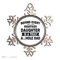 Behind Every Smartass Daughter Is A Truly Asshole Dad Funny Ornament thumb 0