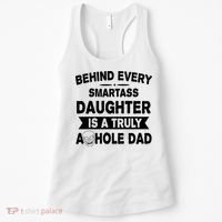 Behind Every Smartass Daughter Is A Truly Asshole Dad Funny Women's Tank Top thumb 0