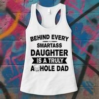 Behind Every Smartass Daughter Is A Truly Asshole Dad Funny Women's Tank Top thumb 3