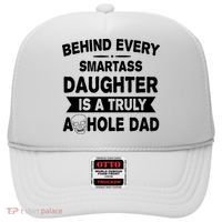 Behind Every Smartass Daughter Is A Truly Asshole Dad Funny Hat thumb 0