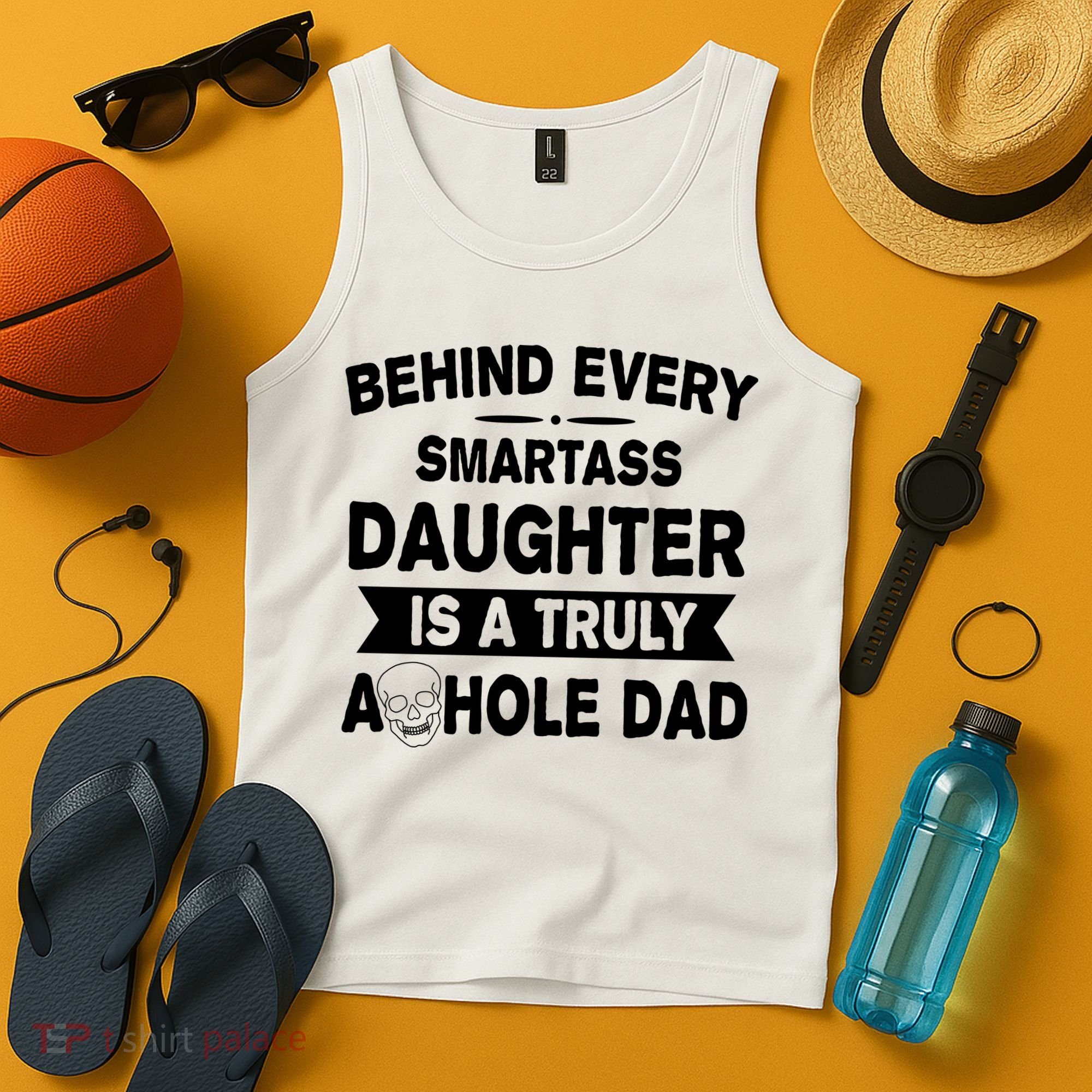 Behind Every Smartass Daughter Is A Truly Asshole Dad Funny Tank Top