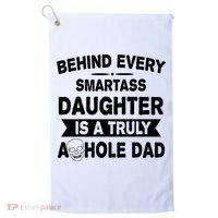 Behind Every Smartass Daughter Is A Truly Asshole Dad Funny Golf Towel thumb 0