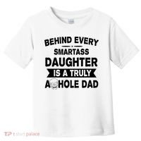 Behind Every Smartass Daughter Is A Truly Asshole Dad Funny Toddler T-Shirt thumb 0