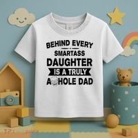Behind Every Smartass Daughter Is A Truly Asshole Dad Funny Toddler T-Shirt thumb 3