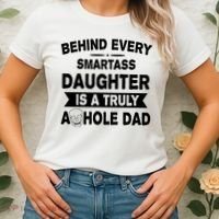 Behind Every Smartass Daughter Is A Truly Asshole Dad Funny Women's T-Shirt thumb 2