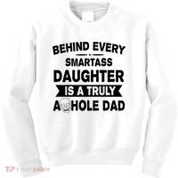 Behind Every Smartass Daughter Is A Truly Asshole Dad Funny Kids Sweatshirt thumb 0