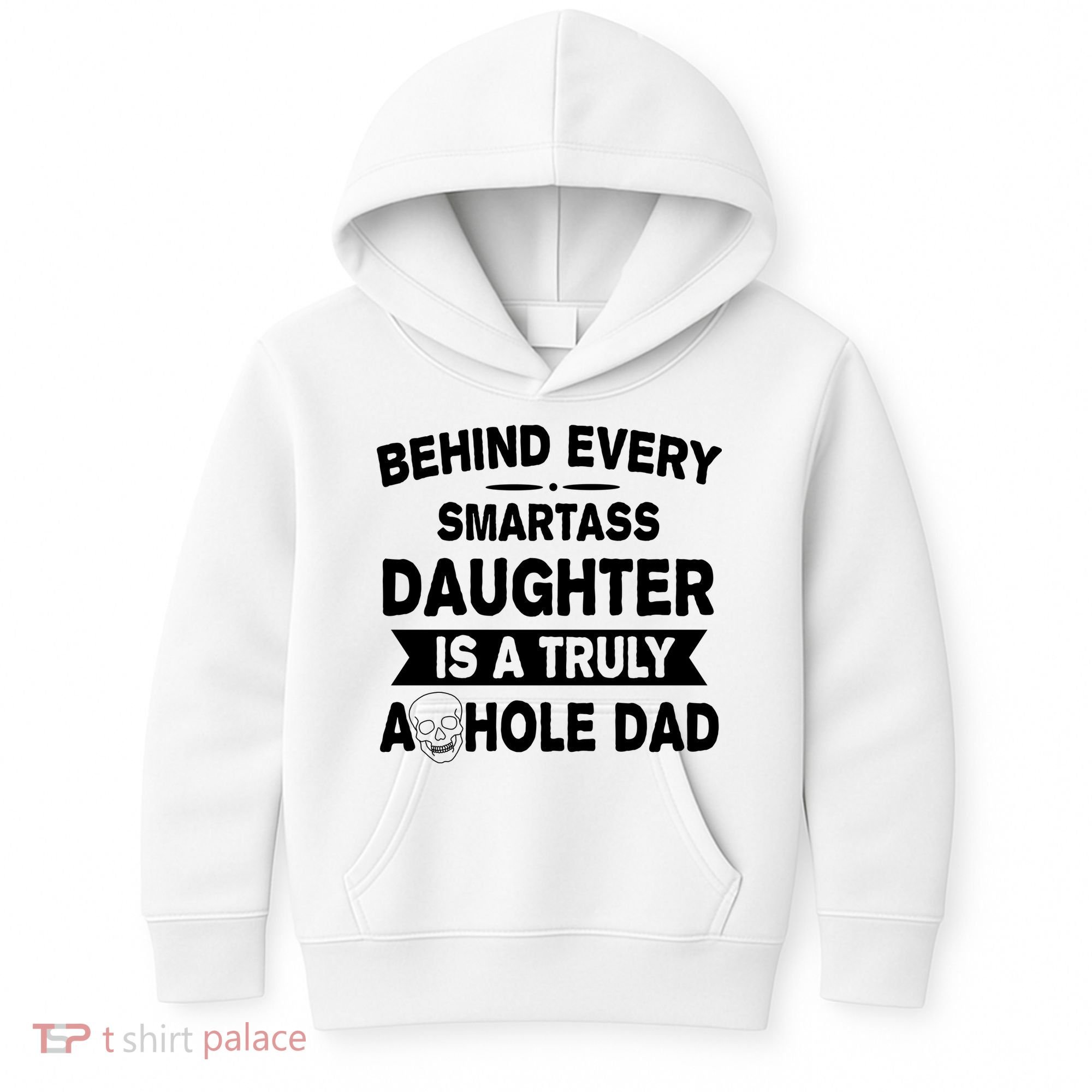 Behind Every Smartass Daughter Is A Truly Asshole Dad Funny Kids Hoodie