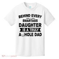 Behind Every Smartass Daughter Is A Truly Asshole Dad Funny Kids T-Shirt thumb 0