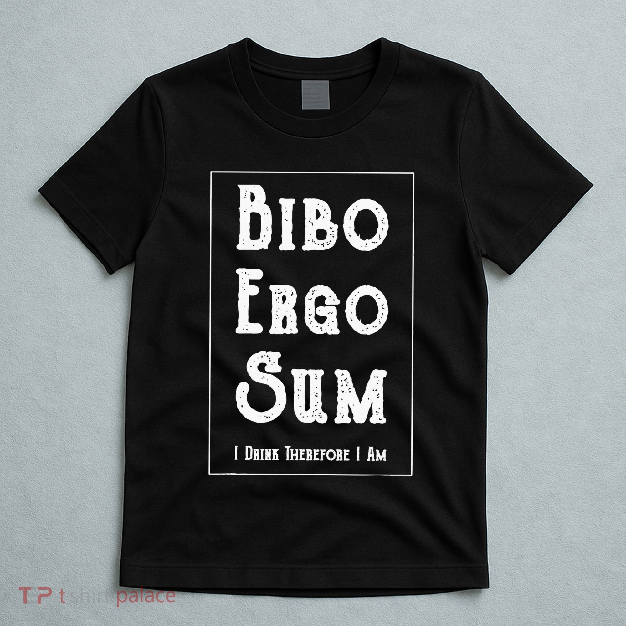 Bibo Ergo Sum I Drink Therefore I Am Latin Alcohol T-Shirt
