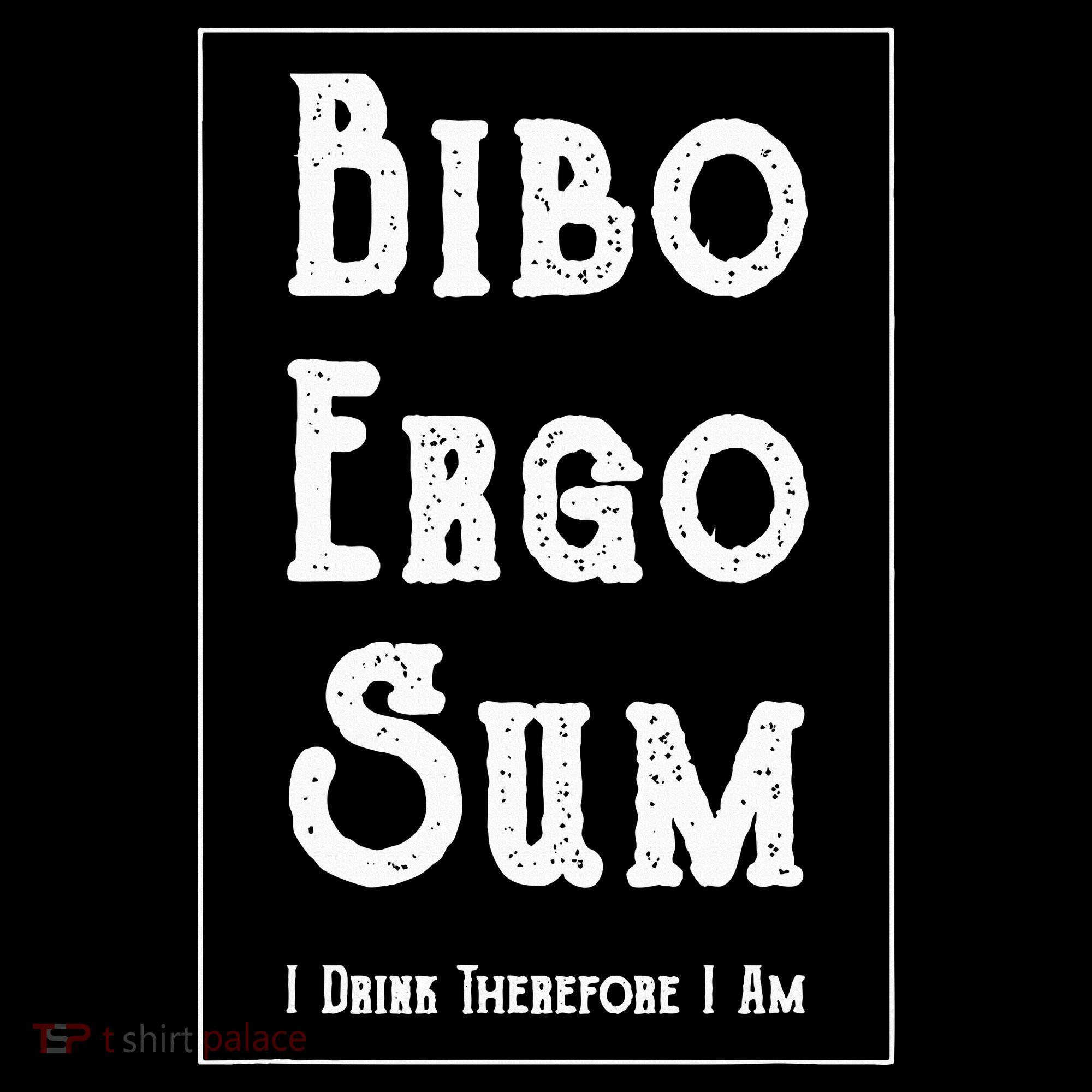 Bibo Ergo Sum I Drink Therefore I Am Latin Alcohol T-Shirt