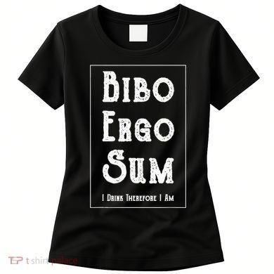 Bibo Ergo Sum I Drink Therefore I Am Latin Alcohol Women's T-Shirt