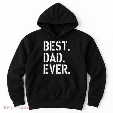 Best. Dad. Ever. Father's Day Hoodie