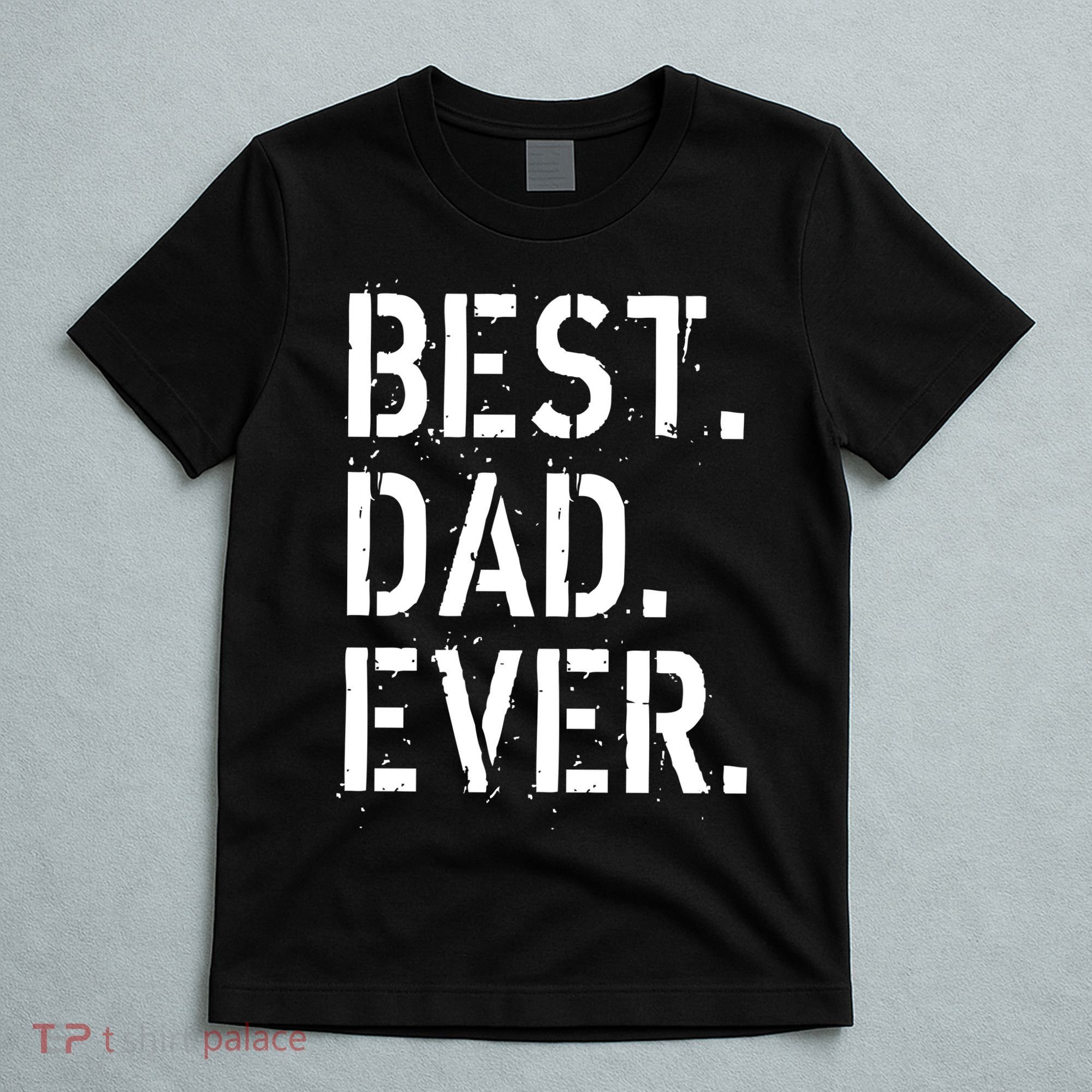 Best. Dad. Ever. Father's Day T-Shirt