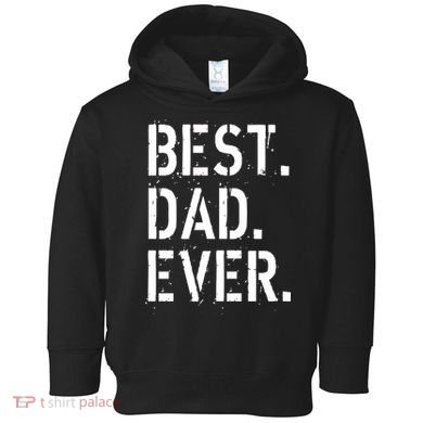 Best. Dad. Ever. Father's Day Toddler Hoodie