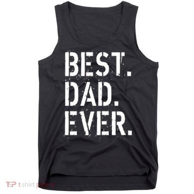 Best. Dad. Ever. Father's Day Tank Top