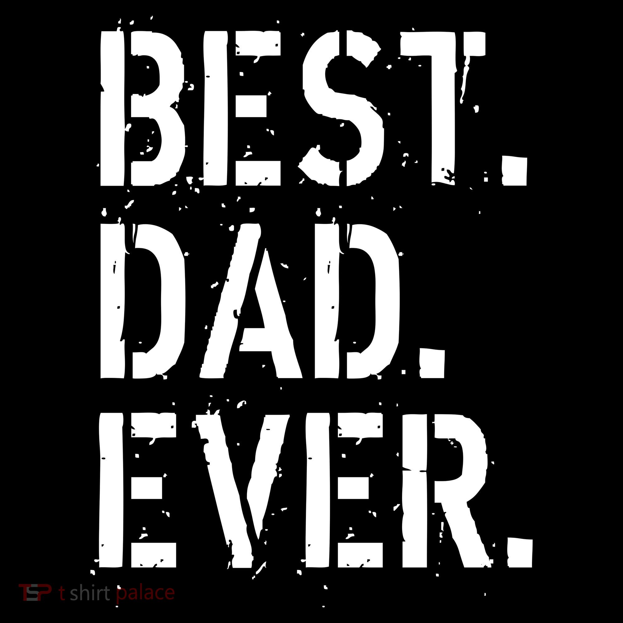 Best. Dad. Ever. Father's Day Toddler T-Shirt