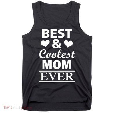 Best And Coolest Mom Ever Tank Top