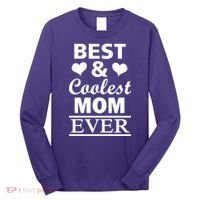Best And Coolest Mom Ever Long Sleeve Shirt thumb 0