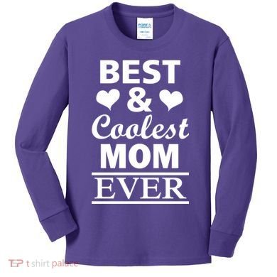 Best And Coolest Mom Ever Kids Long Sleeve Shirt